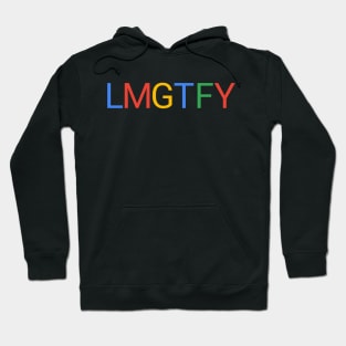 Let me google that for you lmgtfy Hoodie